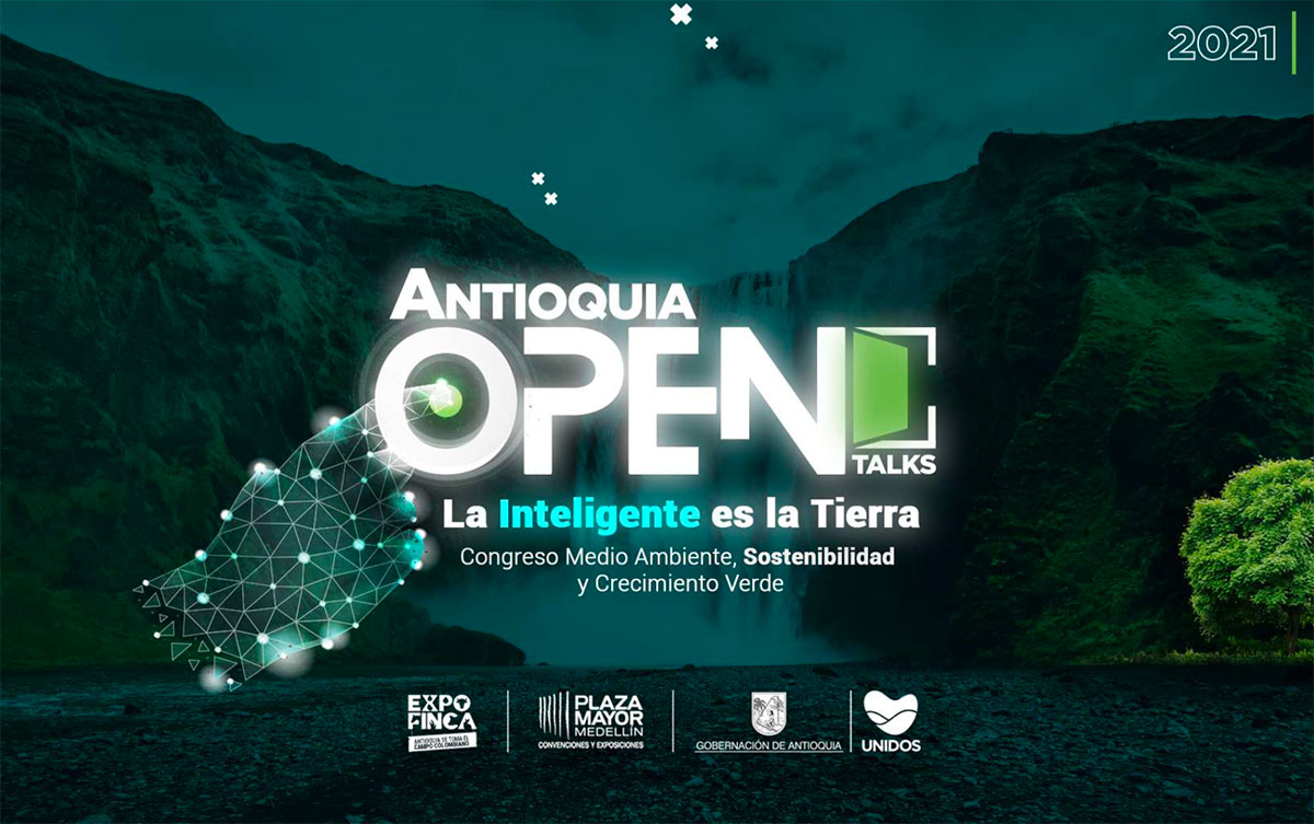 Antioquia Open Talks. La inteligente es la Tierra¨ Congreso de medio ambiente, sostenibilidad y crecimiento verde